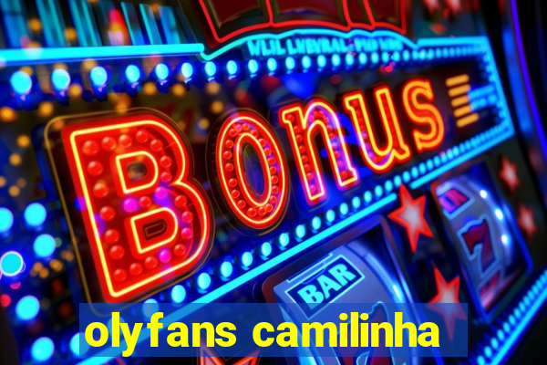 olyfans camilinha